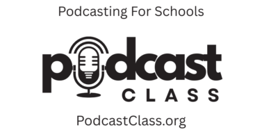 PODCASTING FOR SCHOOLS™